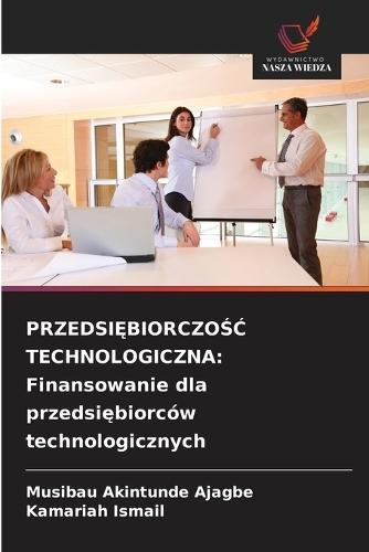 PrzedsiĘbiorczoŚĆ Technologiczna: Finansowanie dla przedsiębiorców technologicznych
