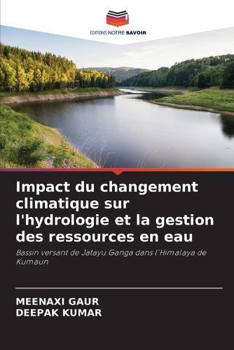 Impact du changement climatique sur l'hydrologie et la gestion des ressources en eau