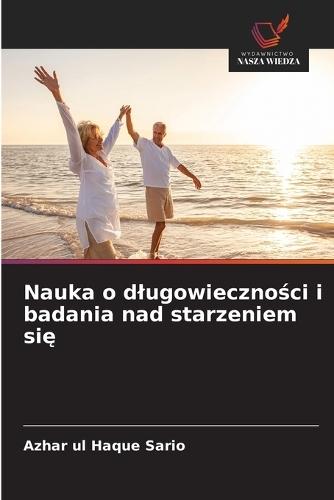 Nauka o dlugowieczności i badania nad starzeniem się