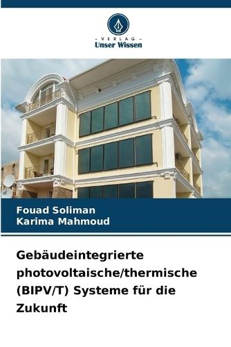 Gebäudeintegrierte photovoltaische/thermische (BIPV/T) Systeme für die Zukunft