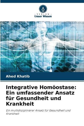 Integrative Homöostase: Ein umfassender Ansatz für Gesundheit und Krankheit
