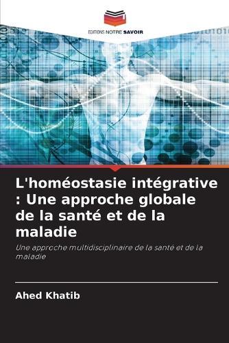 L'homéostasie intégrative: Une approche globale de la santé et de la maladie