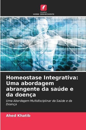 Homeostase Integrativa: Uma abordagem abrangente da saúde e da doença