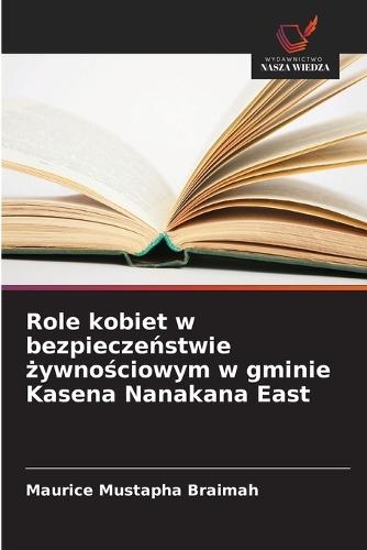 Role kobiet w bezpiecze&#324;stwie &#380;ywno&#347;ciowym w gminie Kasena Nanakana East