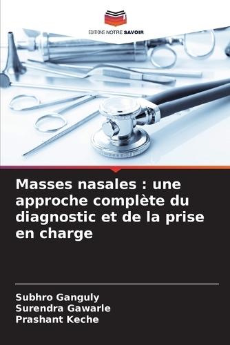 Masses nasales: une approche complète du diagnostic et de la prise en charge