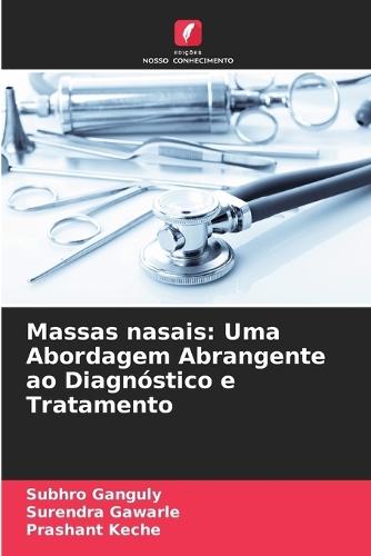 Massas nasais: Uma Abordagem Abrangente ao Diagnóstico e Tratamento