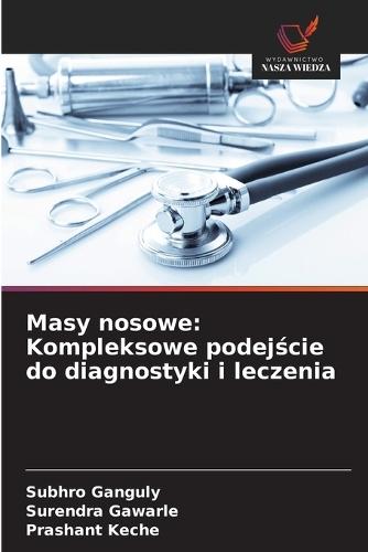Masy nosowe: Kompleksowe podejście do diagnostyki i leczenia
