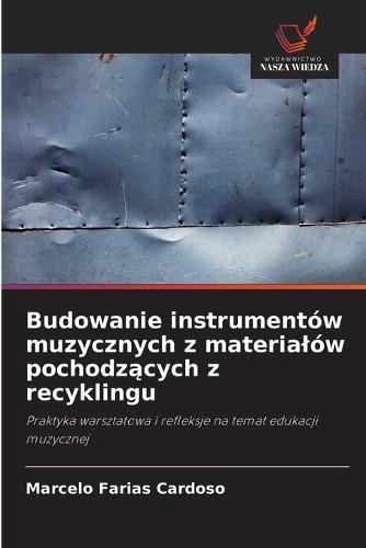 Budowanie instrumentów muzycznych z materialów pochodzących z recyklingu