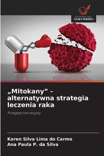 ""Mitokany"" - alternatywna strategia leczenia raka