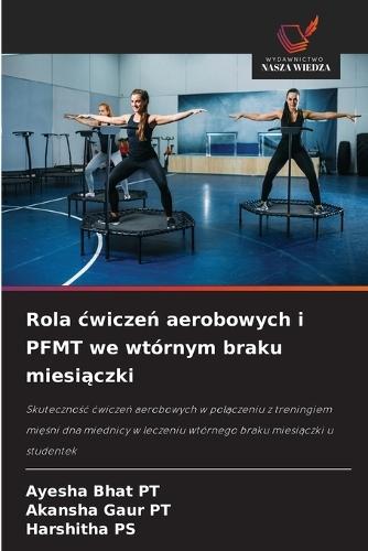Rola cwiczeń aerobowych i PFMT we wtórnym braku miesiączki