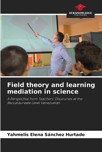 Field theory and learning mediation in science