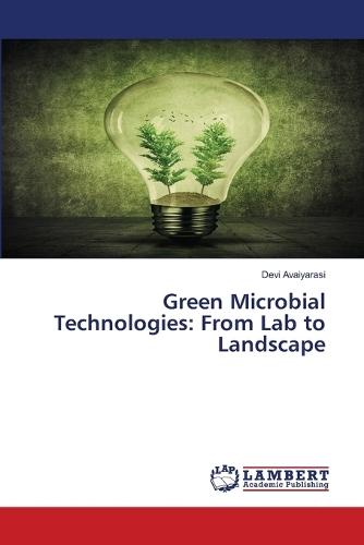 Green Microbial Technologies: From Lab to Landscape