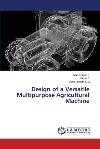 Design of a Versatile Multipurpose Agricultural Machine