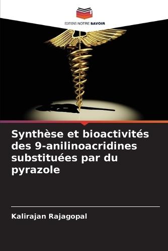 Synthèse et bioactivités des 9-anilinoacridines substituées par du pyrazole