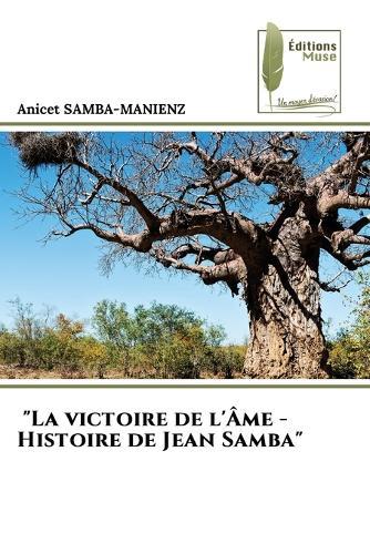 ""La victoire de l'Âme - Histoire de Jean Samba""