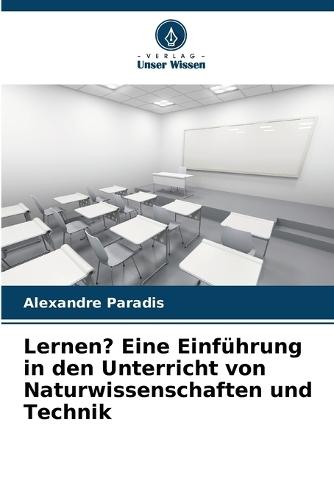 Lernen? Eine Einführung in den Unterricht von Naturwissenschaften und Technik