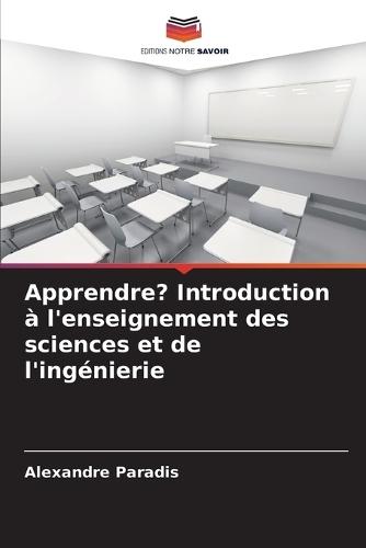 Apprendre? Introduction à l'enseignement des sciences et de l'ingénierie