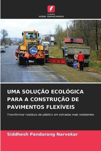 Uma Solução Ecológica Para a Construção de Pavimentos Flexíveis