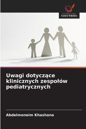 Uwagi dotyczące klinicznych zespolów pediatrycznych