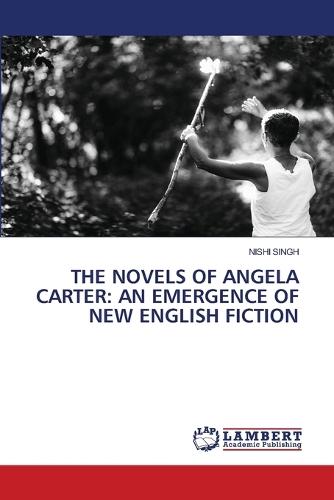 The Novels of Angela Carter: An Emergence of New English Fiction