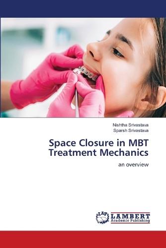 Space Closure in MBT Treatment Mechanics