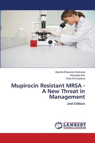 Mupirocin Resistant MRSA - A New Threat in Management