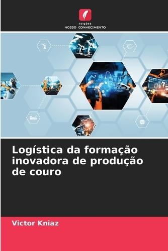 Logística da formação inovadora de produção de couro