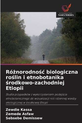 Różnorodnośc biologiczna roślin i etnobotanika środkowo-zachodniej Etiopii