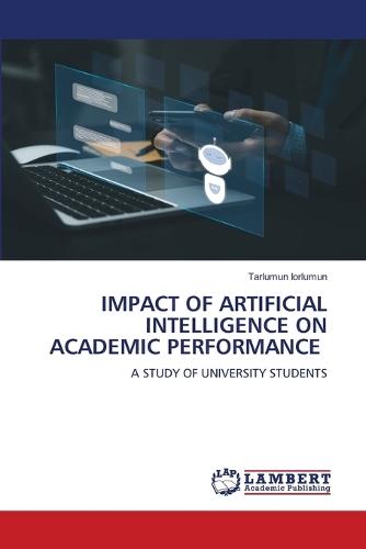 Impact of Artificial Intelligence on Academic Performance