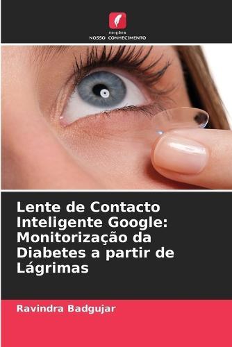 Lente de Contacto Inteligente Google: Monitorização da Diabetes a partir de Lágrimas
