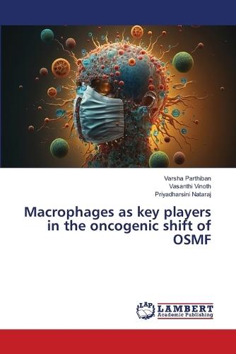 Macrophages as key players in the oncogenic shift of OSMF