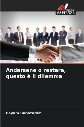 Andarsene o restare, questo è il dilemma