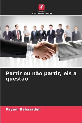 Partir ou não partir, eis a questão