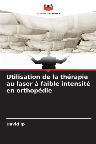 Utilisation de la thérapie au laser à faible intensité en orthopédie