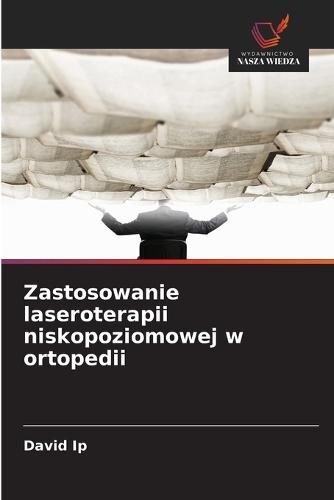 Zastosowanie laseroterapii niskopoziomowej w ortopedii