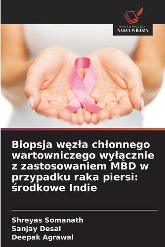 Biopsja węzla chlonnego wartowniczego wylącznie z zastosowaniem MBD w przypadku raka piersi: środkowe Indie