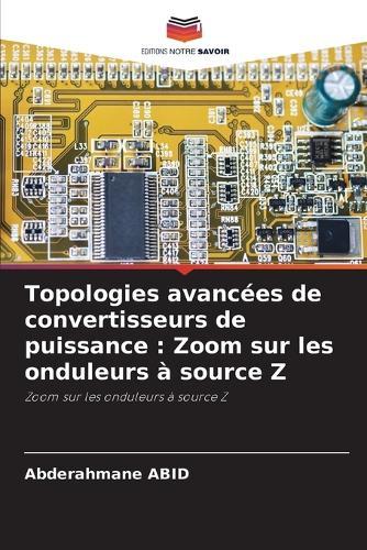 Topologies avancées de convertisseurs de puissance: Zoom sur les onduleurs à source Z