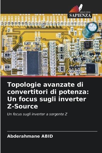 Topologie avanzate di convertitori di potenza: Un focus sugli inverter Z-Source