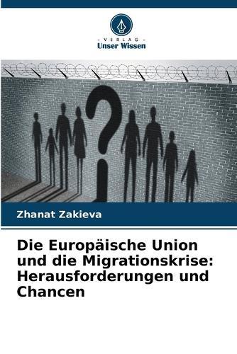 Die Europäische Union und die Migrationskrise: Herausforderungen und Chancen