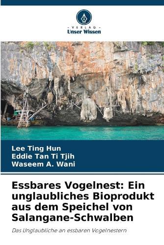 Essbares Vogelnest: Ein unglaubliches Bioprodukt aus dem Speichel von Salangane-Schwalben