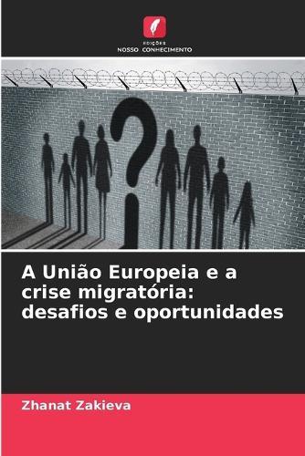 A União Europeia e a crise migratória: desafios e oportunidades