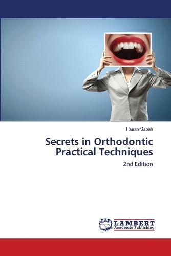 Secrets in Orthodontic Practical Techniques