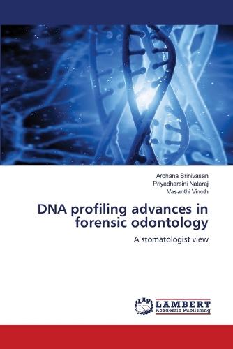 DNA profiling advances in forensic odontology
