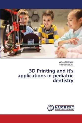 3D Printing and it's applications in pediatric dentistry