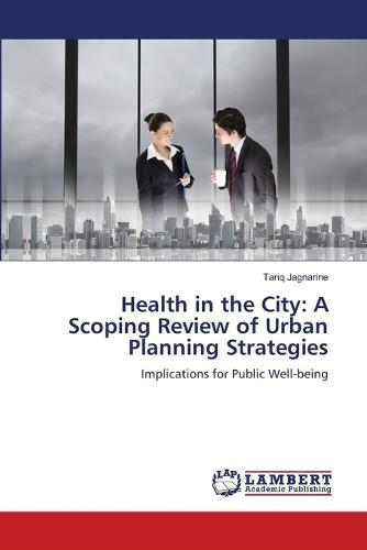 Health in the City: A Scoping Review of Urban Planning Strategies