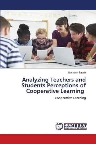 Analyzing Teachers and Students Perceptions of Cooperative Learning