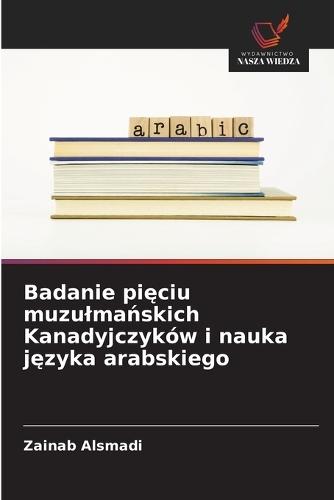 Badanie pięciu muzulmańskich Kanadyjczyków i nauka języka arabskiego
