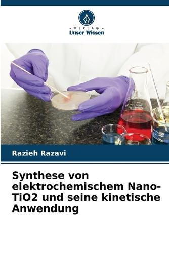 Synthese von elektrochemischem Nano-TiO2 und seine kinetische Anwendung