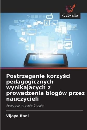 Postrzeganie korzyści pedagogicznych wynikających z prowadzenia blogów przez nauczycieli