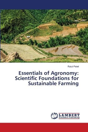 Essentials of Agronomy: Scientific Foundations for Sustainable Farming
